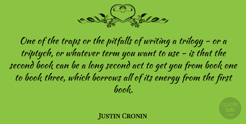 Justin Cronin Quote About Book, Writing, Long: One Of The Traps Or...