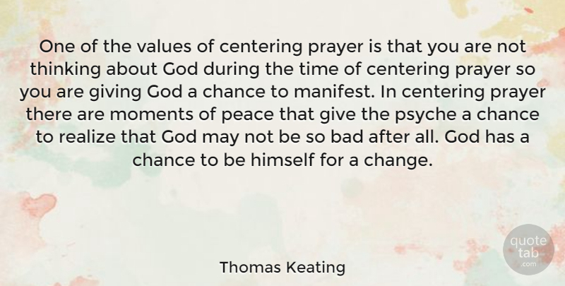 Thomas Keating Quote About Prayer, Thinking, Giving: One Of The Values Of...