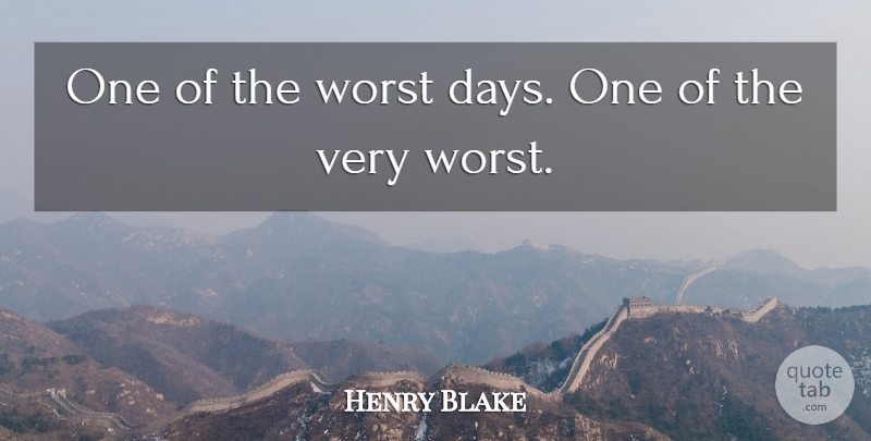 Henry Blake Quote About Worst: One Of The Worst Days...