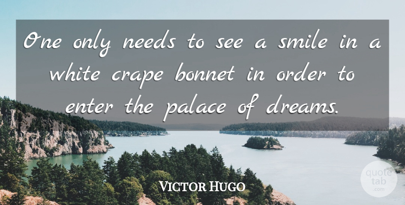 Victor Hugo Quote About Dream, White, Order: One Only Needs To See...