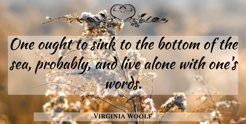 Virginia Woolf Quote About Writing, Sea, Bottom: One Ought To Sink To...