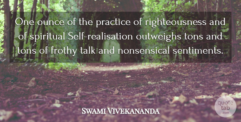 Swami Vivekananda Quote About Spiritual, Self, Practice: One Ounce Of The Practice...