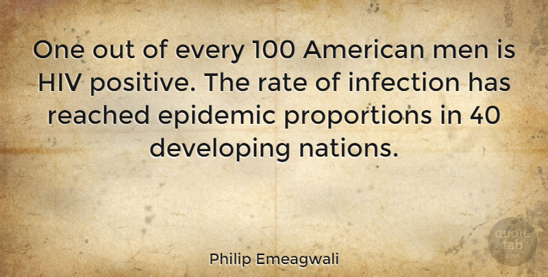 Philip Emeagwali Quote About Men, Epidemics, Hiv: One Out Of Every 100...