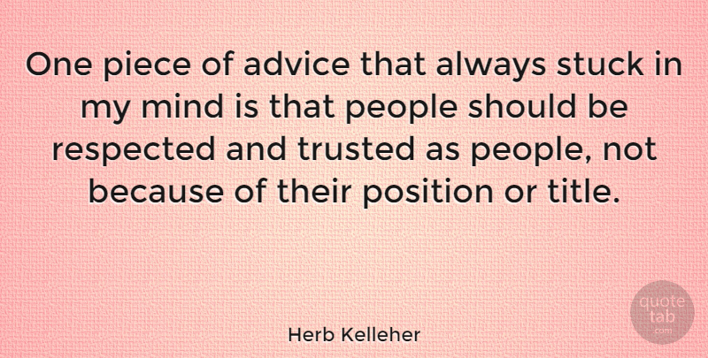 Herb Kelleher Quote About People, Advice, Mind: One Piece Of Advice That...