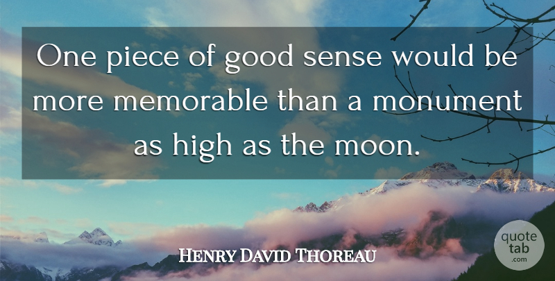 Henry David Thoreau Quote About Memorable, Moon, Pieces: One Piece Of Good Sense...