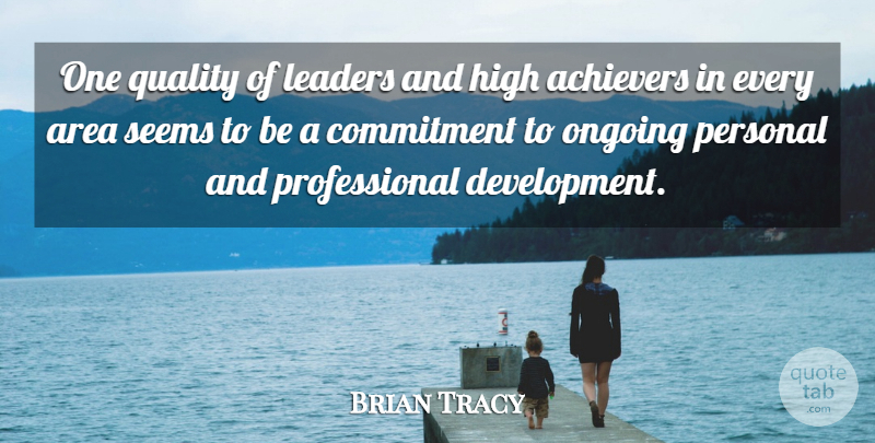 Brian Tracy Quote About Commitment, Leader, Quality: One Quality Of Leaders And...