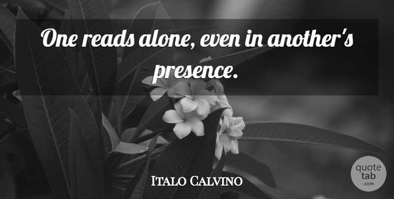 Italo Calvino Quote About undefined: One Reads Alone Even In...