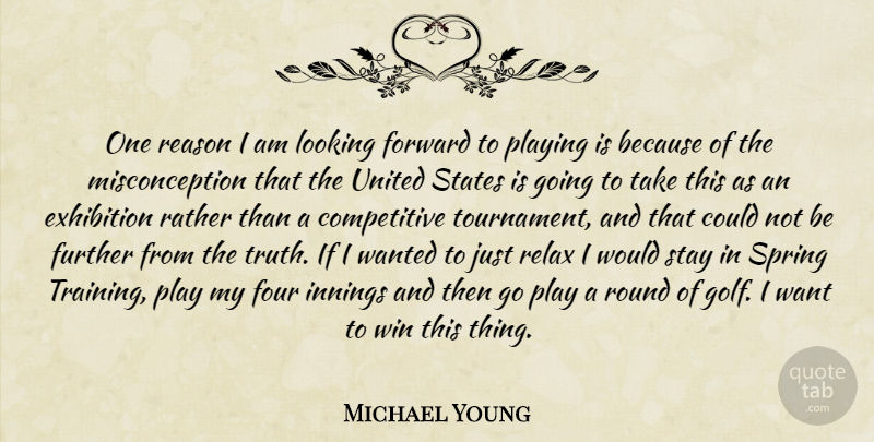 Michael Young Quote About Exhibition, Forward, Four, Further, Innings: One Reason I Am Looking...