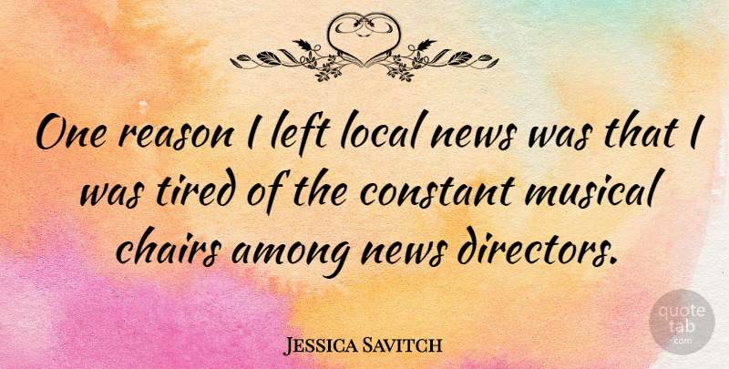 Jessica Savitch Quote About Tired, Musical, News: One Reason I Left Local...