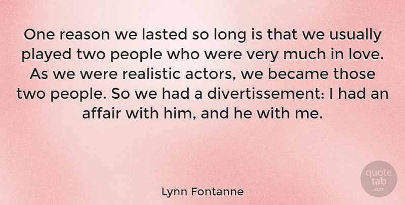 Lynn Fontanne Quote About Affair, Became, Lasted, People, Played: One Reason We Lasted So...