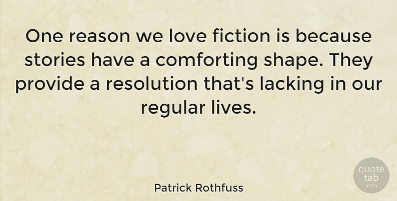 Patrick Rothfuss Quote About Love, Comforting, Fiction: One Reason We Love Fiction...