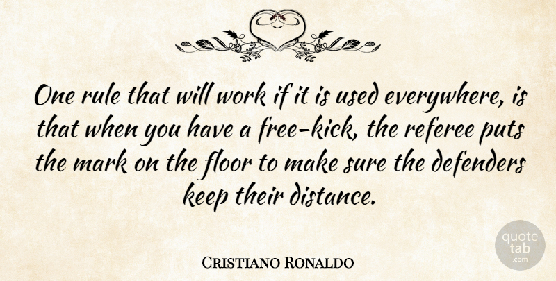 Cristiano Ronaldo Quote About Defenders, Floor, Puts, Referee, Rule: One Rule That Will Work...
