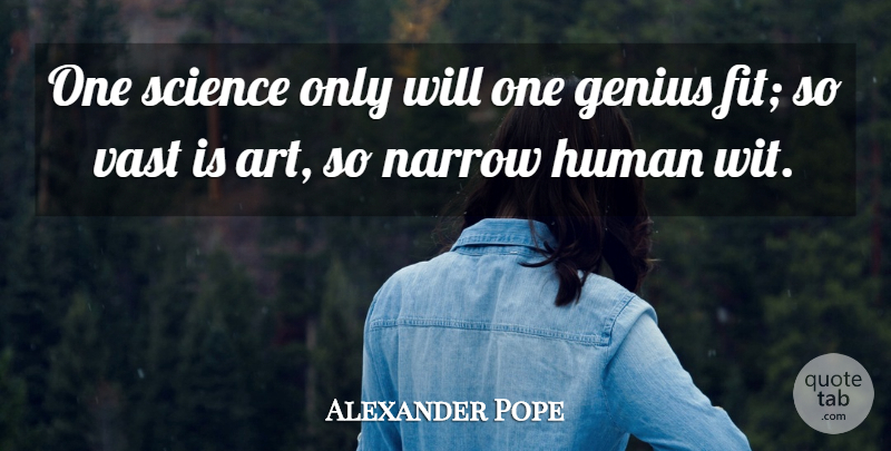 Alexander Pope Quote About Art, Philosophy, Science: One Science Only Will One...