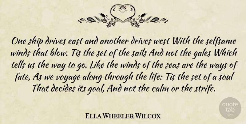 Ella Wheeler Wilcox Quote About Life, Fate, Blow: One Ship Drives East And...