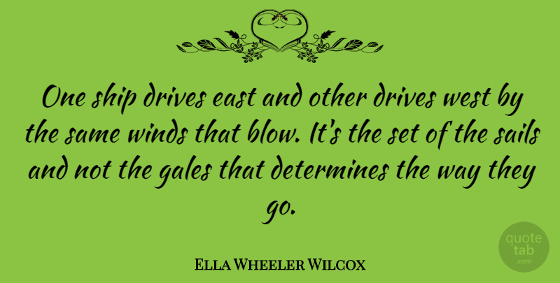 Ella Wheeler Wilcox Quote About Positive, Attitude, Blow: One Ship Drives East And...