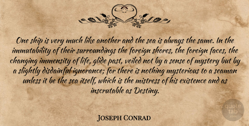 Joseph Conrad Quote About Ignorance, Past, Destiny: One Ship Is Very Much...
