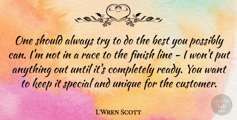 L'Wren Scott Quote About Unique, Race, Trying: One Should Always Try To...