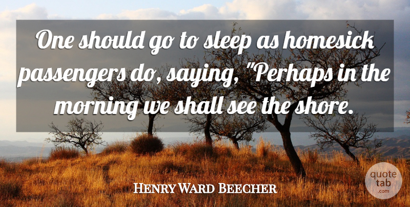 Henry Ward Beecher Quote About Morning, Sleep, Heaven: One Should Go To Sleep...