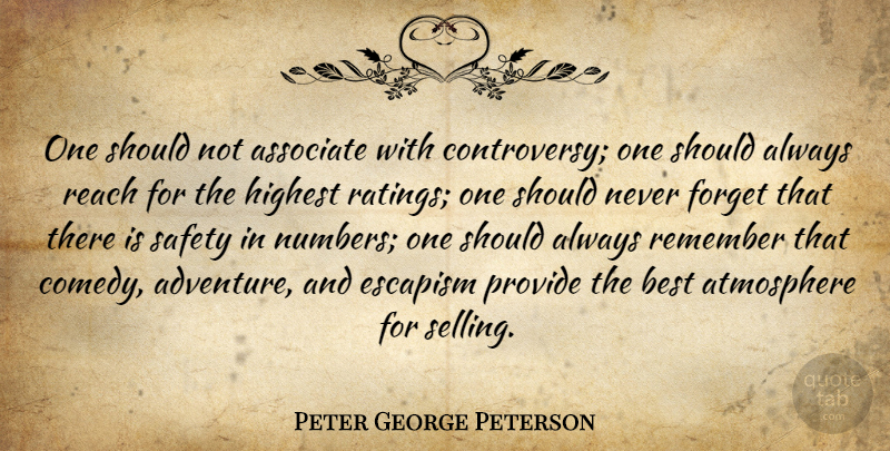 Peter George Peterson Quote About Adventure, Numbers, Safety: One Should Not Associate With...