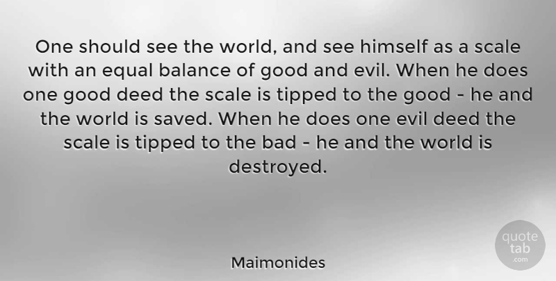 Maimonides Quote About Evil, Balance, World: One Should See The World...