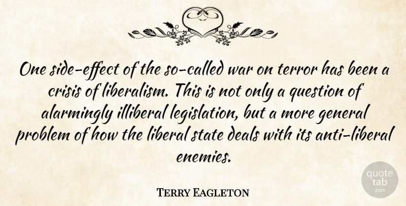 Terry Eagleton Quote About War, Enemy, Sides: One Side Effect Of The...