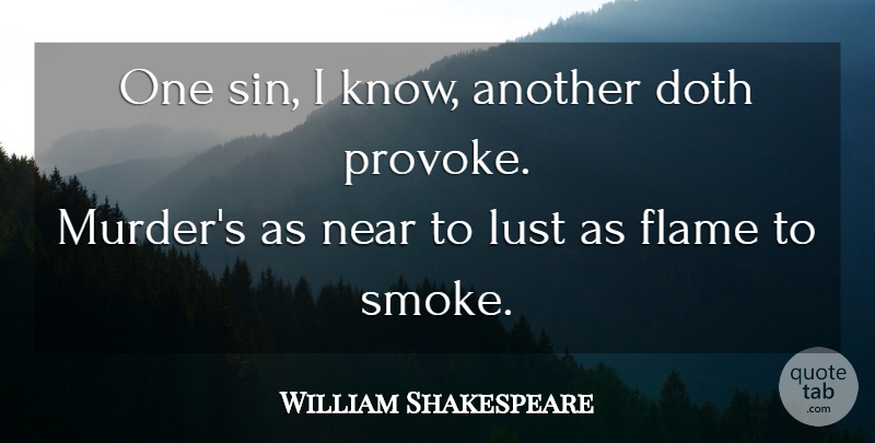 William Shakespeare Quote About Flames, Lust, Sin: One Sin I Know Another...