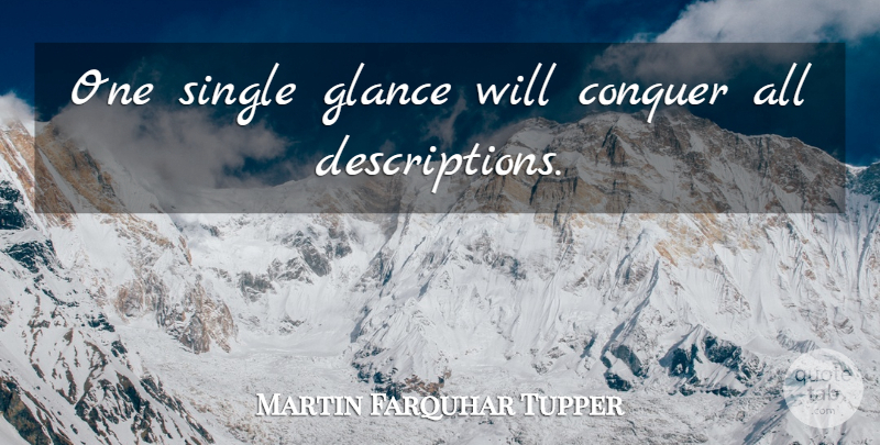Martin Farquhar Tupper Quote About Vision, Conquer, Glances: One Single Glance Will Conquer...
