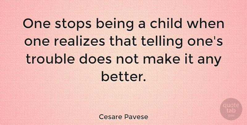 Cesare Pavese Quote About Children, Doe, Realizing: One Stops Being A Child...