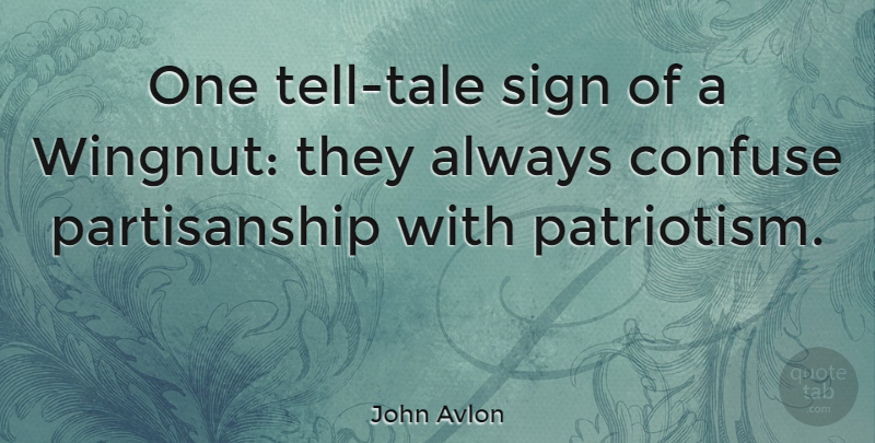 John Avlon Quote About Patriotism, Tales, Partisanship: One Tell Tale Sign Of...