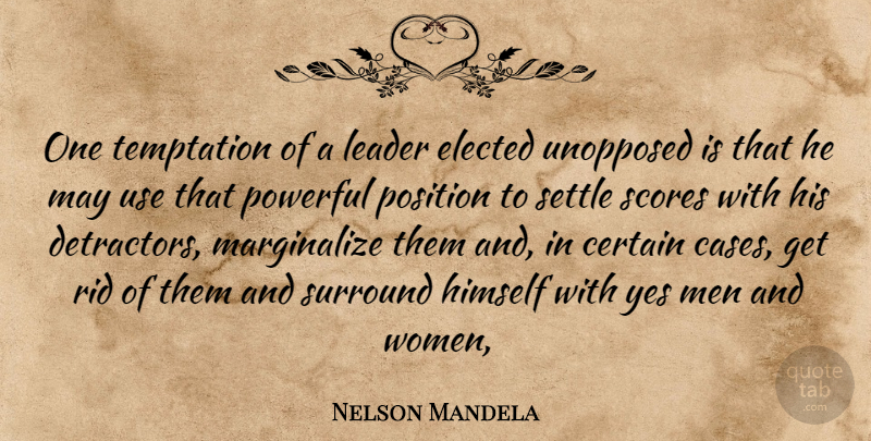 Nelson Mandela Quote About Certain, Elected, Himself, Leader, Men: One Temptation Of A Leader...
