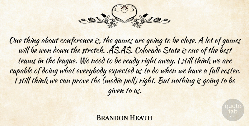 Brandon Heath Quote About Best, Capable, Colorado, Conference, Everybody: One Thing About Conference Is...