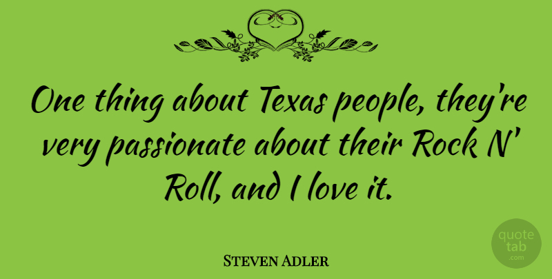 Steven Adler Quote About Texas, Rocks, People: One Thing About Texas People...