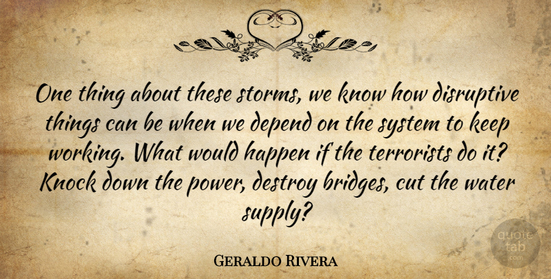 Geraldo Rivera Quote About Cutting, Bridges, Water: One Thing About These Storms...