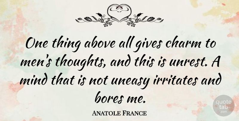 Anatole France Quote About Men, Giving, Mind: One Thing Above All Gives...