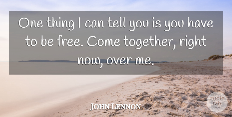 John Lennon Quote About Inspirational, Together, One Thing: One Thing I Can Tell...