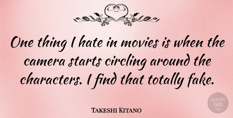 Takeshi Kitano Quote About Fake People, Hate, Character: One Thing I Hate In...