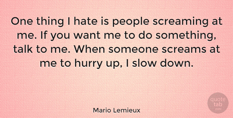 Mario Lemieux Quote About Hate, Hockey, People: One Thing I Hate Is...