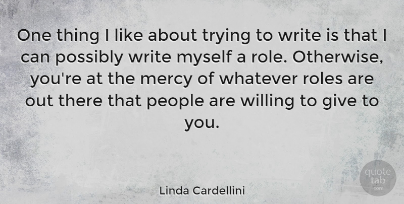 Linda Cardellini Quote About Writing, Giving, People: One Thing I Like About...