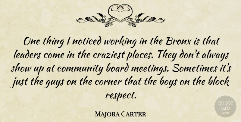 Majora Carter Quote About Block, Board, Boys, Bronx, Corner: One Thing I Noticed Working...