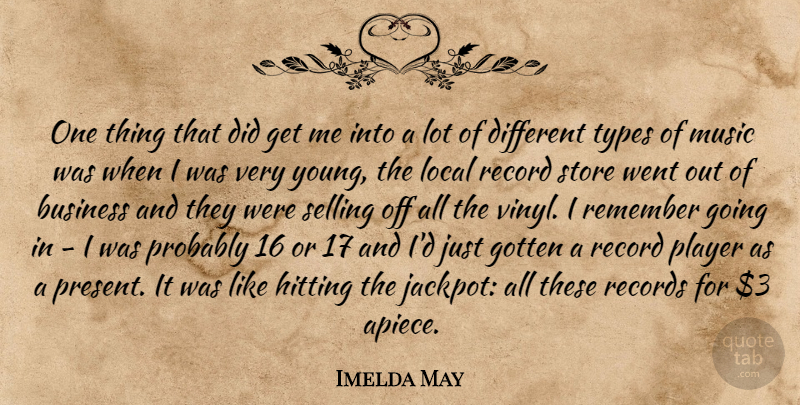 Imelda May Quote About Business, Gotten, Hitting, Local, Music: One Thing That Did Get...