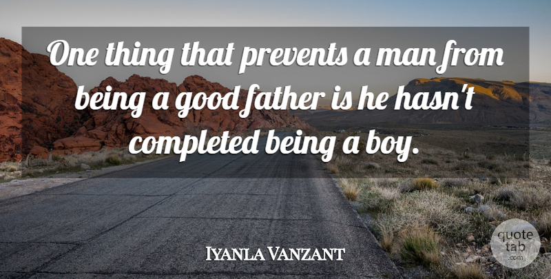 Iyanla Vanzant Quote About Father, Men, Boys: One Thing That Prevents A...