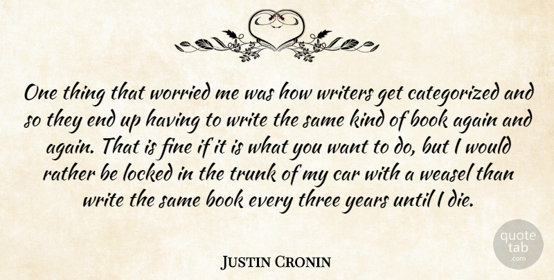Justin Cronin Quote About Book, Writing, Years: One Thing That Worried Me...