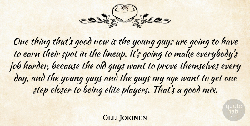 Olli Jokinen Quote About Age, Closer, Earn, Elite, Good: One Thing Thats Good Now...