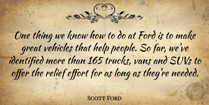 Scott Ford Quote About Effort, Ford, Great, Help, Identified: One Thing We Know How...