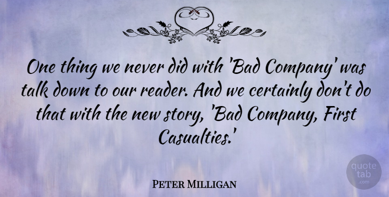 Peter Milligan Quote About Certainly: One Thing We Never Did...