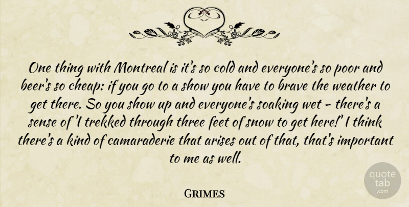 Grimes Quote About Beer, Thinking, Weather: One Thing With Montreal Is...