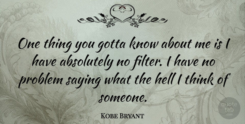 Kobe Bryant Quote About Thinking, Filters, Problem: One Thing You Gotta Know...