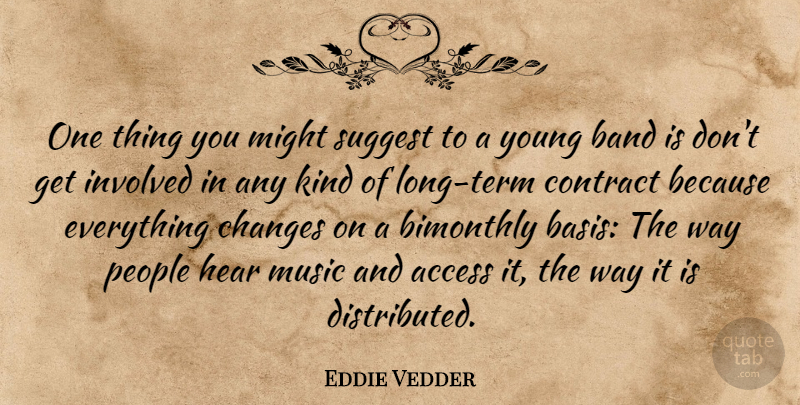 Eddie Vedder Quote About People, Long, Band: One Thing You Might Suggest...