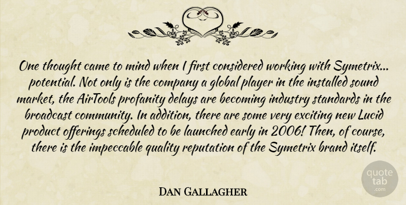 Dan Gallagher Quote About Becoming, Brand, Broadcast, Came, Company: One Thought Came To Mind...