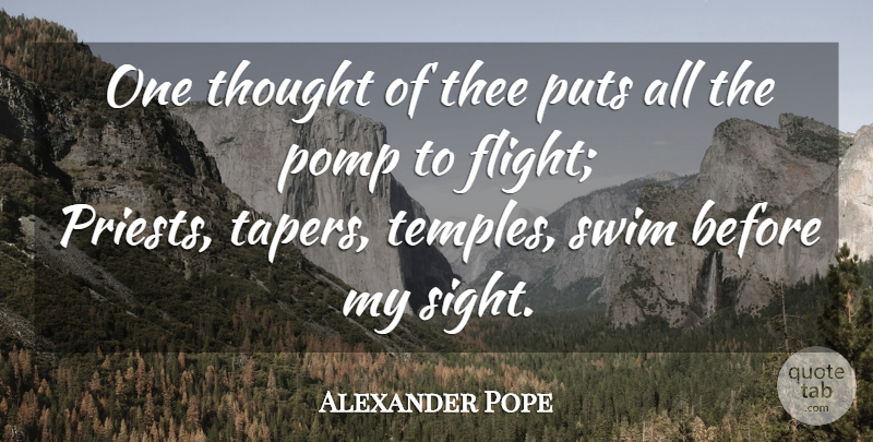 Alexander Pope Quote About Life, Sight, Swim: One Thought Of Thee Puts...